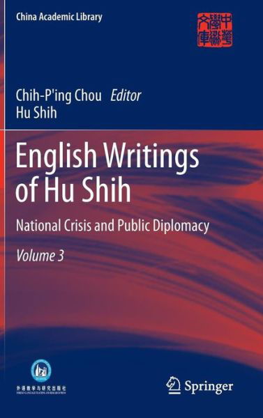 Cover for Hu Shih · English Writings of Hu Shih: National Crisis and Public Diplomacy (Volume 3) - China Academic Library (Innbunden bok) [2013 edition] (2013)