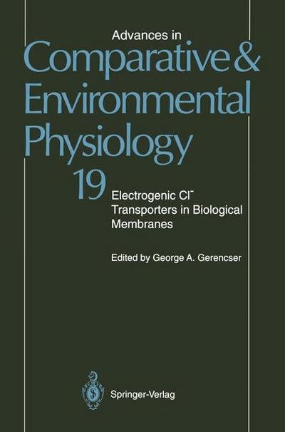 Cover for G a Ahearn · Advances in Comparative and Environmental Physiology: Electrogenic Cl? Transporters in Biological Membranes Volume 19 - Advances in Comparative and Environmental Physiology (Paperback Book) [Softcover reprint of the original 1st ed. 1994 edition] (2011)
