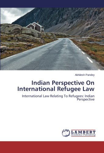 Cover for Akhilesh Pandey · Indian Perspective on International Refugee Law: International Law Relating to Refugees: Indian Perspective (Taschenbuch) (2013)