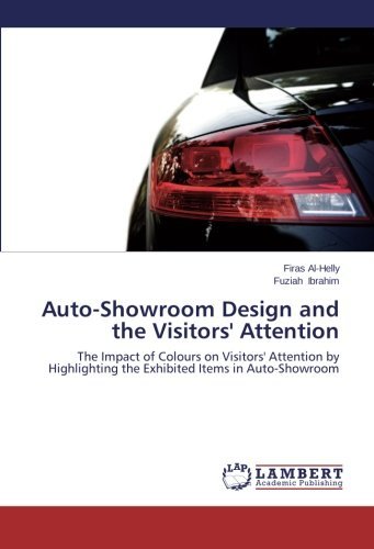 Cover for Fuziah Ibrahim · Auto-showroom Design and the Visitors' Attention: the Impact of Colours on Visitors' Attention by Highlighting the Exhibited Items in Auto-showroom (Paperback Book) (2014)