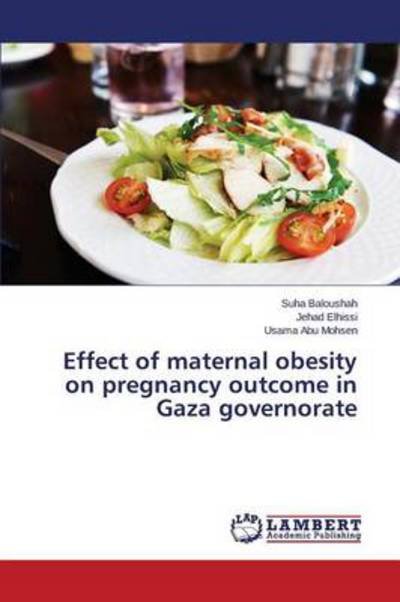 Cover for Usama Abu Mohsen · Effect of Maternal Obesity on Pregnancy Outcome in Gaza Governorate (Paperback Book) (2014)