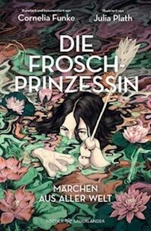 Cover for Cornelia Funke · Die Froschprinzessin. Märchen aus aller Welt (Buch) (2024)