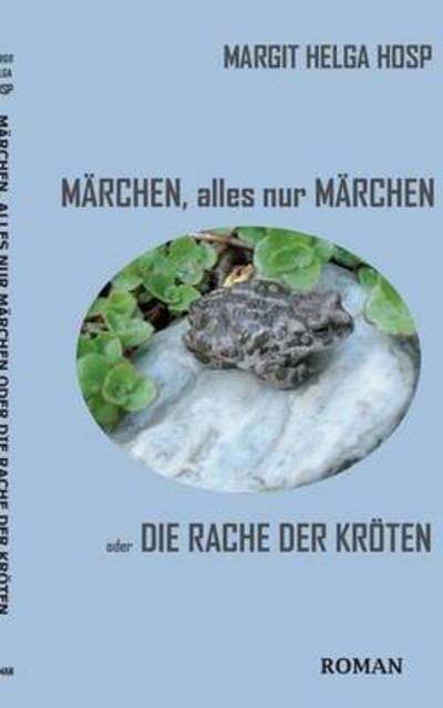 Cover for Margit Helga Hosp · Marchen, alles nur Marchen: oder Die Rache der Kroeten (Paperback Book) (2017)