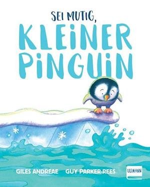 Sei mutig, kleiner Pinguin - Giles Andreae - Books - Ullmann Medien - 9783741526633 - June 6, 2022