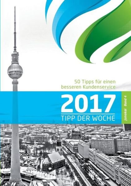 50 Tipps Für Einen Besseren Kunden - GmbH - Bücher -  - 9783743957633 - 30. November 2017