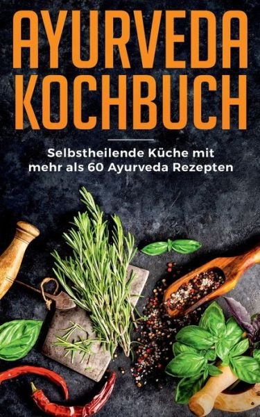 Cover for Bern · Ayurveda Kochbuch - Selbstheilende (Bok) (2018)
