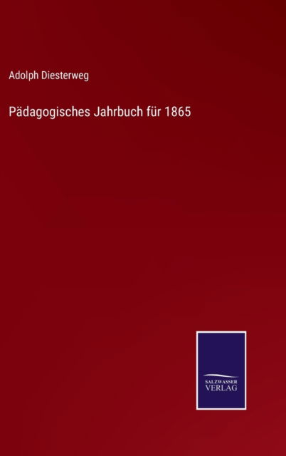 Cover for Adolph Diesterweg · Padagogisches Jahrbuch fur 1865 (Hardcover Book) (2022)