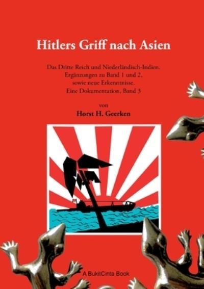 Cover for Horst H Geerken · Hitlers Griff nach Asien 3: Das Dritte Reich und Niederlandisch-Indien. Erganzungen zu Band 1 und 2, sowie neue Erkenntnisse. Eine Dokumentation, Band 3 (Paperback Bog) (2020)
