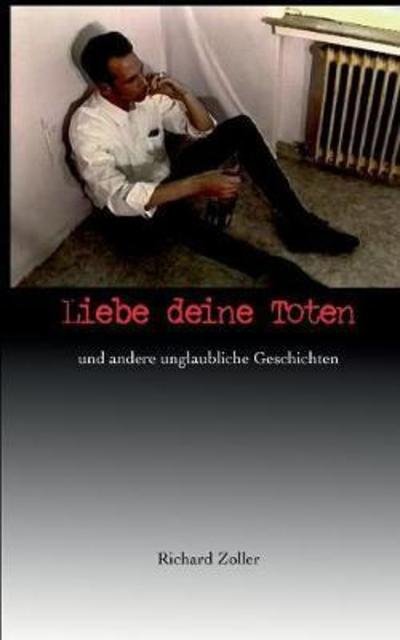 Cover for Zoller · Liebe deine Toten (Buch) (2018)