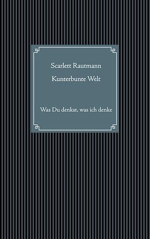 Cover for Scarlett Rautmann · Kunterbunte Welt (Hardcover Book) (2021)