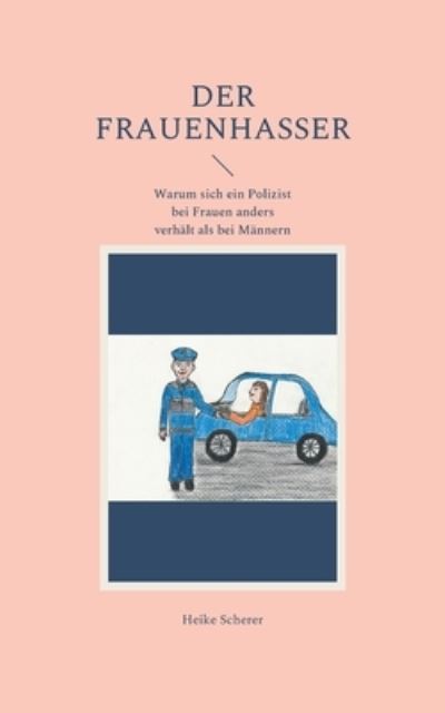 Cover for Heike Scherer · Der Frauenhasser (Paperback Book) (2021)