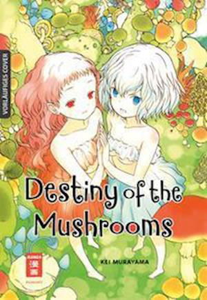 Cover for Kei Murayama · Destiny of the Mushrooms (Bok) (2023)