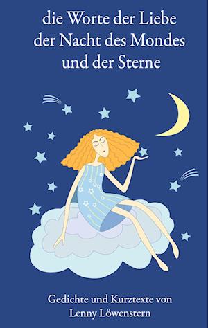 Cover for Lenny Löwenstern · Die Wörter Der Liebe Der Nacht Des Mondes Und Der Sterne (Book) (2022)