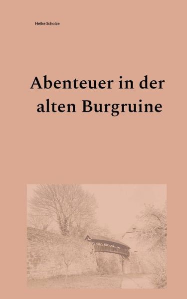 Cover for Heike Scholze · Abenteuer in der alten Burgruine (Paperback Book) (2023)