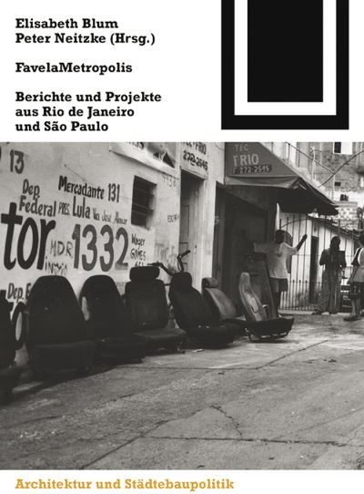 Favelametropolis: Berichte Und Projekte Aus Rio De Janeiro Und Sao Paulo - Bauwelt Fundamente -  - Livres - Birkhauser Verlag AG - 9783764370633 - 2 juillet 2004