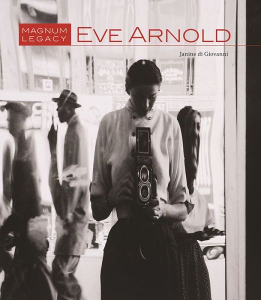 Cover for Janine di Giovanni · Eve Arnold: Magnum Legacy (Hardcover Book) (2015)