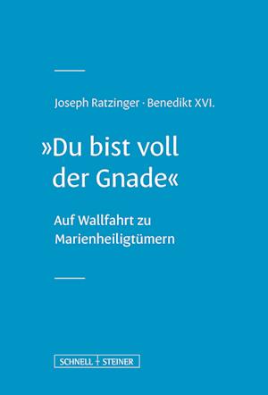 Cover for Benedikt XVI. Joseph Ratzinger · &quot;Du bist voll der Gnade&quot; (Book) (2022)