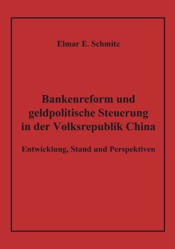 Bankenreform Und Geldpolitische Steuerung in Der Volksrepublik China - Elmar E. Schmitz - Bücher - Books On Demand - 9783833414633 - 27. Juli 2004