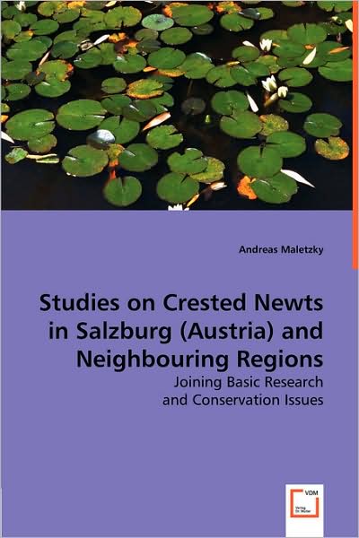 Cover for Andreas Maletzky · Studies on Crested Newts in Salzburg (Austria) and Neighbouring Regions: Joining Basic Research and Conservation Issues (Paperback Book) (2008)
