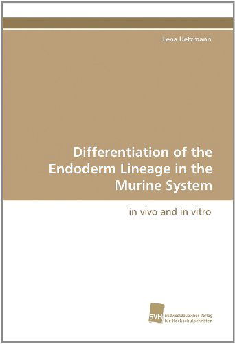 Cover for Lena Uetzmann · Differentiation of the Endoderm Lineage in the Murine System: in Vivo and in Vitro (Paperback Book) (2010)