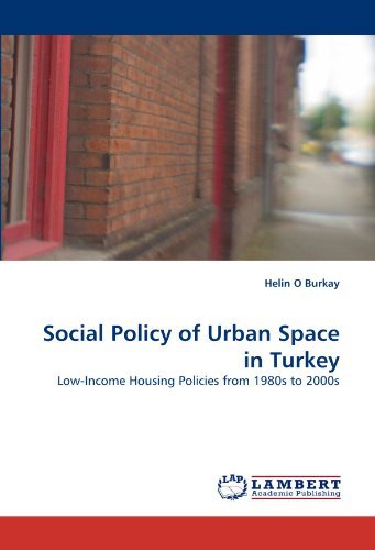 Cover for Helin O Burkay · Social Policy of Urban Space in Turkey: Low-income Housing Policies from 1980s to 2000s (Pocketbok) (2010)