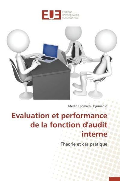 Cover for Djomaleu Djumedio Merlin · Evaluation et Performance De La Fonction D'audit Interne (Taschenbuch) (2018)