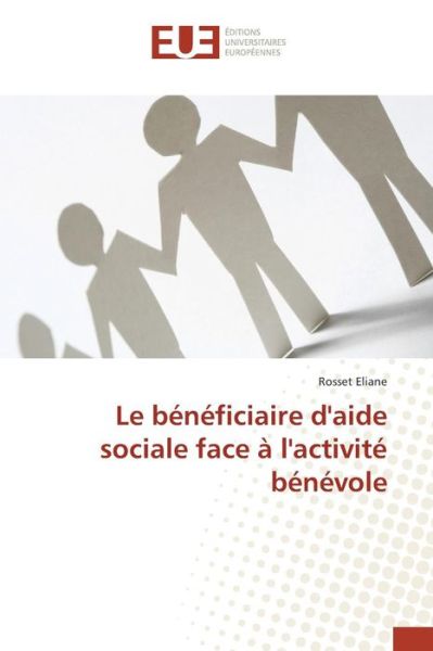 Cover for Eliane Rosset · Le Beneficiaire D'aide Sociale Face a L'activite Benevole (Paperback Book) (2018)