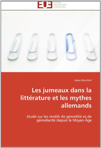 Cover for Anne Monfort · Les Jumeaux Dans La Littérature et Les Mythes Allemands: Étude Sur Les Motifs De Gémellité et De Gémellarité Depuis Le Moyen Âge (Paperback Book) [French edition] (2018)