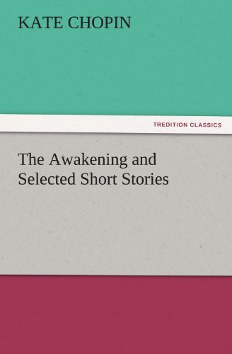 The Awakening and Selected Short Stories (Tredition Classics) - Kate Chopin - Boeken - tredition - 9783842436633 - 6 november 2011