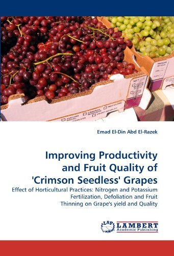 Cover for Emad El-din Abd El-razek · Improving Productivity and Fruit Quality of 'crimson Seedless' Grapes: Effect of Horticultural Practices: Nitrogen and Potassium Fertilization, ... Fruit Thinning on Grape's Yield and Quality (Paperback Bog) (2011)