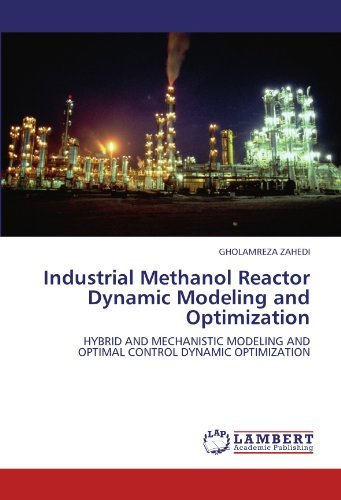 Cover for Gholamreza Zahedi · Industrial Methanol Reactor Dynamic Modeling and Optimization: Hybrid and Mechanistic Modeling and Optimal Control Dynamic Optimization (Paperback Book) (2011)