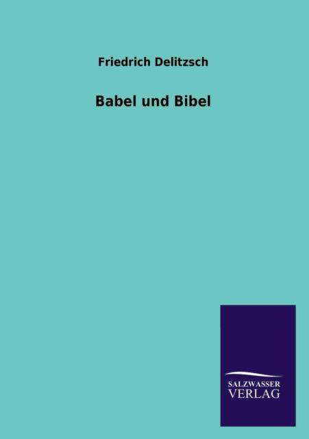 Cover for Friedrich Delitzsch · Babel Und Bibel (Paperback Book) [German edition] (2013)