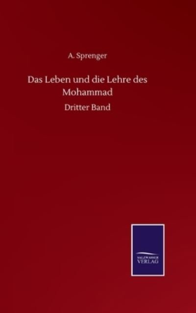Cover for Sprenger A. Sprenger · Das Leben und die Lehre des Mohammad: Dritter Band (Hardcover bog) (2020)