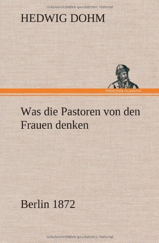Cover for Hedwig Dohm · Was Die Pastoren Von den Frauen Denken (Innbunden bok) [German edition] (2012)