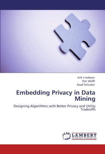 Cover for Assaf Schuster · Embedding Privacy in Data Mining: Designing Algorithms with Better Privacy and Utility Tradeoffs (Pocketbok) (2011)