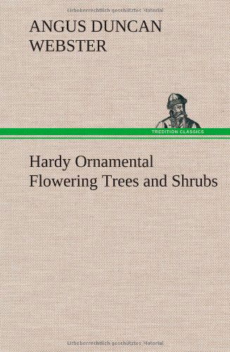 Cover for Angus Duncan Webster · Hardy Ornamental Flowering Trees and Shrubs (Hardcover Book) (2013)