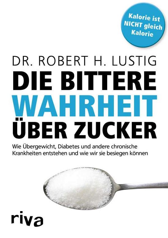 Die bittere Wahrheit über Zucker - Robert H. Lustig - Books - riva Verlag - 9783868838633 - August 15, 2016