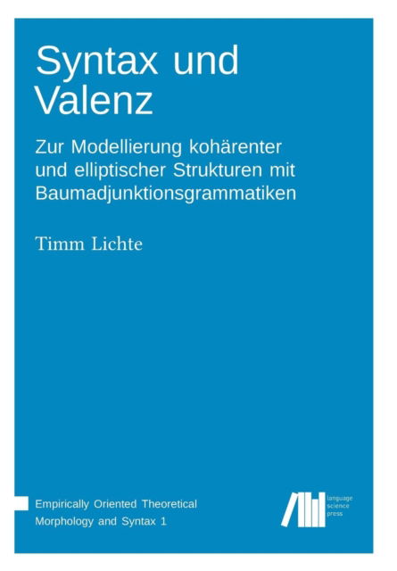 Syntax und Valenz - Timm Lichte - Livros - Language Science Press - 9783944675633 - 10 de maio de 2017