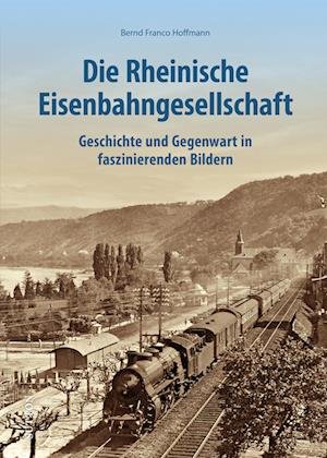 Cover for Bernd Franco Hoffmann · Die Rheinische Eisenbahngesellschaft (Buch) (2023)