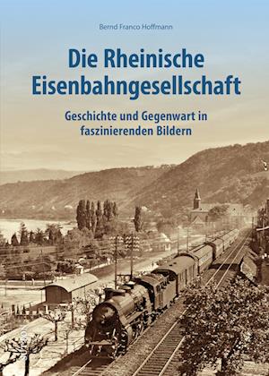 Cover for Bernd Franco Hoffmann · Die Rheinische Eisenbahngesellschaft (Book) (2023)