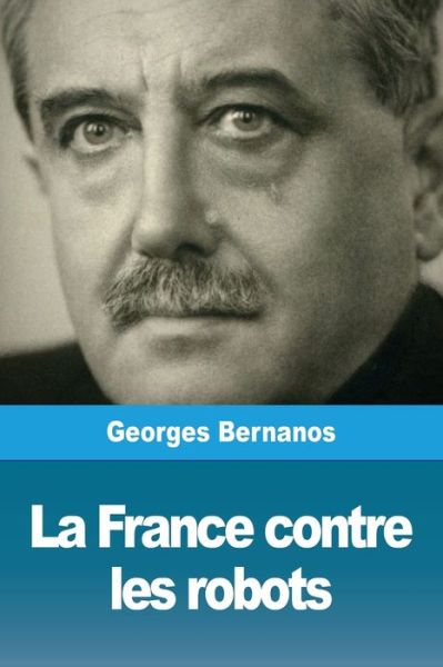 La France contre les robots - Georges Bernanos - Książki - Prodinnova - 9783967870633 - 27 października 2019