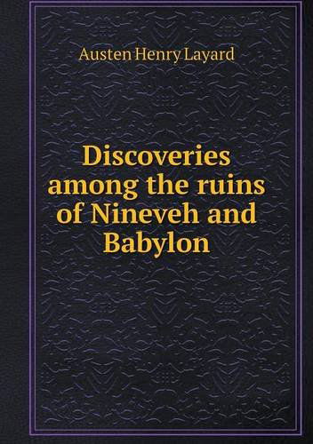 Cover for Austen Henry Layard · Discoveries Among the Ruins of Nineveh and Babylon (Paperback Book) (2014)