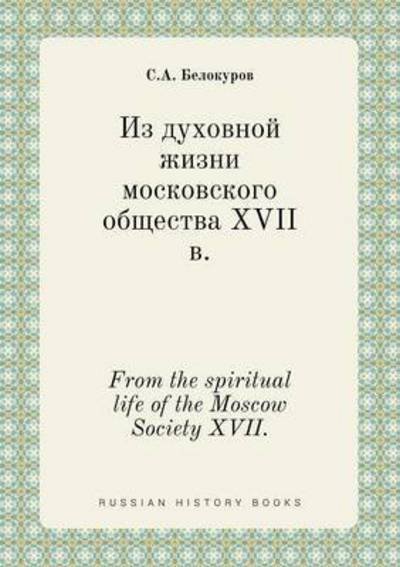 From the Spiritual Life of the Moscow Society Xvii. - S a Belokurov - Libros - Book on Demand Ltd. - 9785519385633 - 16 de enero de 2015