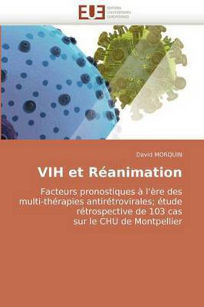 Cover for David Morquin · Vih et Réanimation: Facteurs Pronostiques À L'ère Des Multi-thérapies Antirétrovirales; Étude Rétrospective De 103 Cas Sur Le Chu De Montpellier (Paperback Book) [French edition] (2018)