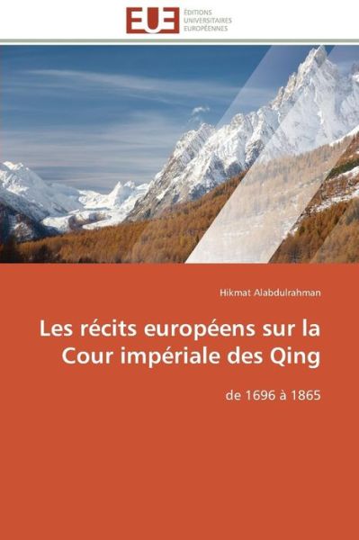 Cover for Hikmat Alabdulrahman · Les Récits Européens Sur La Cour Impériale Des Qing: De 1696 À 1865 (Pocketbok) [French edition] (2018)