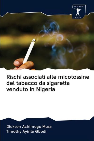 Cover for Dickson Achimugu Musa · Rischi associati alle micotossine del tabacco da sigaretta venduto in Nigeria (Pocketbok) (2020)