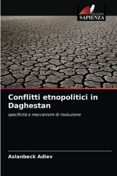 Cover for Aslanbeck Adiev · Conflitti etnopolitici in Daghestan (Paperback Book) (2021)