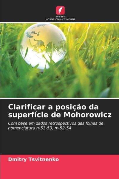 Cover for Dmitry Tsvitnenko · Clarificar a posicao da superficie de Mohorowicz (Paperback Book) (2021)