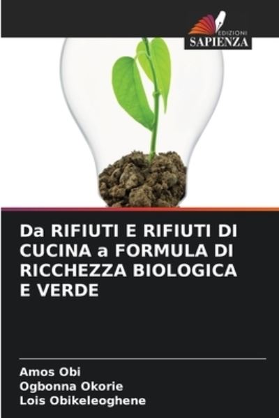 Cover for Amos Obi · Da RIFIUTI E RIFIUTI DI CUCINA a FORMULA DI RICCHEZZA BIOLOGICA E VERDE (Paperback Book) (2021)