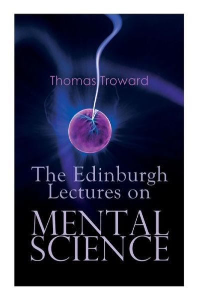 Cover for Thomas Troward · The Edinburgh Lectures on Mental Science (Paperback Book) (2020)